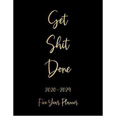 Imagem de Get Shit Done 2020-2024 Five Year Planner: 60 Months Calendar and Organizer, Inspirational Quotes, Five Years Planner, Goal Setting