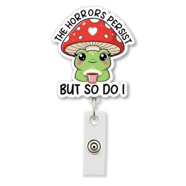 Imagem de HOSALA Carretel retrátil de crachá The Horrors Persist But So Do I com clipe jacaré, sapo cogumelo engraçado, suporte de crachá ABS, acessórios de decoração de meme de sapo, presente para família