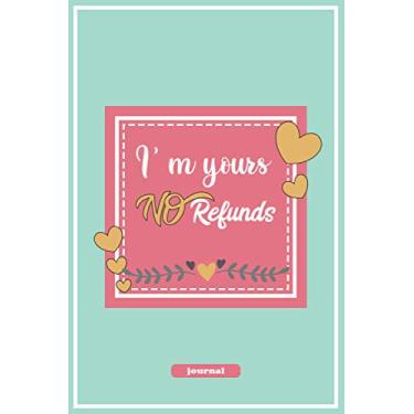 Imagem de I'm yours no refunds journal: funny valentines day gift for him, her, gift for girlfriend, boyfriend, wife, husband, lined paper, couple present