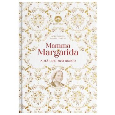 Imagem de Mamma Margarida: A Mãe de Dom Bosco - Pe. Giovanni Lemoyne (capa dura)