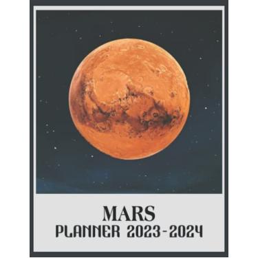 Imagem de Mars Calender Great Galaxy Monthly Planner 2023-2024: Mars Calender Great Galaxy Weekly And Monthly Planner, Daily Large Planner 2023-2024, ... Men Women Dad Mom, Student Teacher Planner