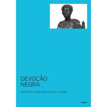 Imagem de Devoção negra: Santos pretos e catequese no Brasil Colonial