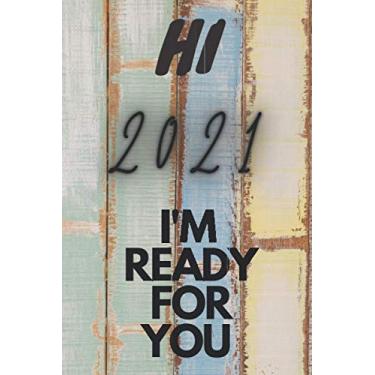 Imagem de HI 2021 I'M READY FOR YOU #8: Lined Notebook.Merry Christmas And Happy New Year 2021 Nice Notebook journal gift for friends and family in Christmas ... Notebook, size 6x9, 110 pages Paperback.