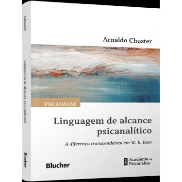 Imagem de Linguagem De Alcance Psicanalitico - A Diferenca Transcendental Em W. R. Bion