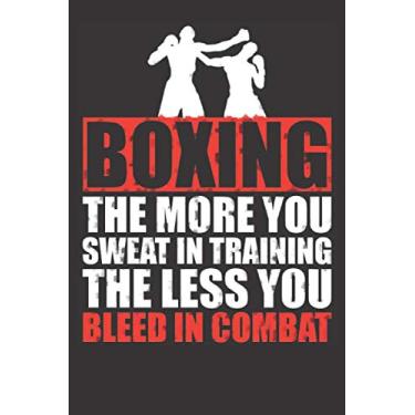 Imagem de Boxing the more you sweat in training: Small Lined Notebook (6" X 9"), 120 Pages