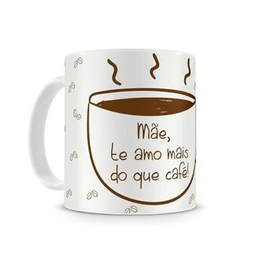 Imagem de Caneca M�e Te amo mais do que caf� 330 ml