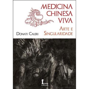 Imagem de Medicina Chinesa Viva - Arte E Singularidade