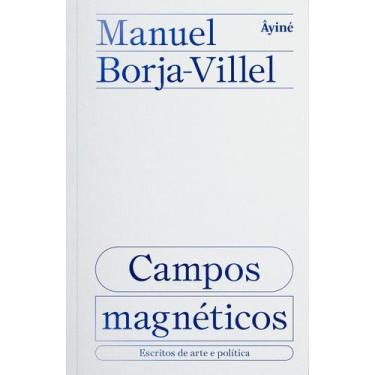 Imagem de Campos Magnéticos - Escritos de Arte e Política - AYINE EDITORA, Sorti