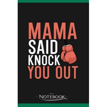 Imagem de Mama Said Knock Out You Notebook: Wide Ruled Lined Journal Planner, Diary, Notebook| 120 pages 6x9 inches