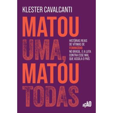 Imagem de Matou Uma, Matou Todas: Histórias Reais De Vítimas De Feminicídio No B