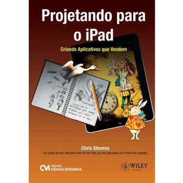 Imagem de Livro - Projetando Para o iPad: Criando Aplicativos Que Vendem - Chris Stevens