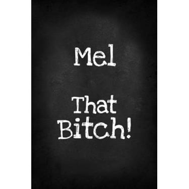 Imagem de Mel That Bitch!: Funny Bitch Quote, Personalized Journal Gift for Mel, Lined Notebook with Black Cover, Customized Diary for Unique Names