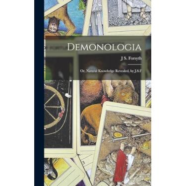 Imagem de Demonologia: Or, Natural Knowledge Revealed, by J.S.F