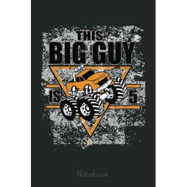Imagem de Kids Boys Birthday 5 Years Old - Big Guy Monster Truck Five Notebook: Funny Monster Trucks Gifts for Kids Great Kids Appreciation Thank Gag Gifts for Girls Toddler Boys Dad Mom