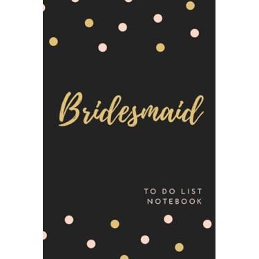Imagem de Bridesmaid To Do List Notebook: Black Gold Polka Dot Theme Cover/Checklist Planner/Event Planning Journal To Write In/Wedding Gift For Bridesmaid from Bride/Cute Card Alternative
