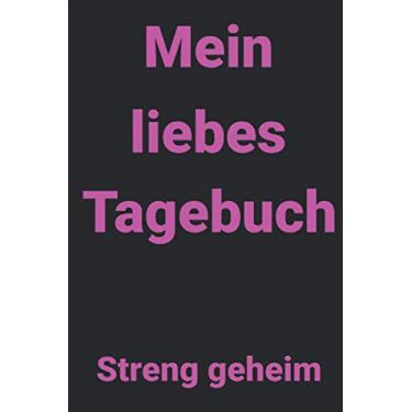 Imagem de Mein liebes Tagebuch: Streng geheim: Liniertes Notizheft 6 x 9 Zoll Tagebuch Schreiben Tag Alltag Familie Kreativ Geschenk