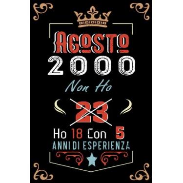Imagem de Non ho 23 ho 18 con 5 anni di esperienza: Taccuino| Agosto 23 Regalo di compleanno per uomini donne ragazze ragazzi Compleanno 2000 Personalizzato