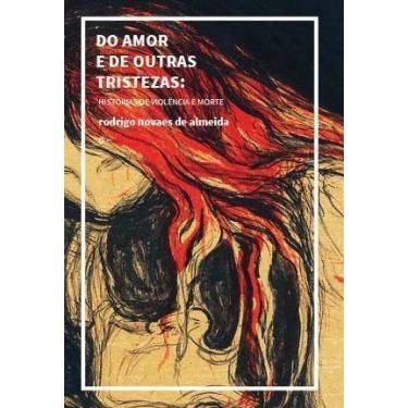 Imagem de Do Amor e De Outras Tristezas: Histórias De Violência e Morte - URUTAU