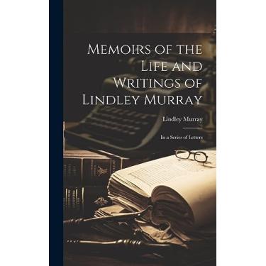 Imagem de Memoirs of the Life and Writings of Lindley Murray: In a Series of Letters