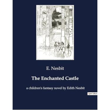 Imagem de The Enchanted Castle: A children's fantasy novel by Edith Nesbit