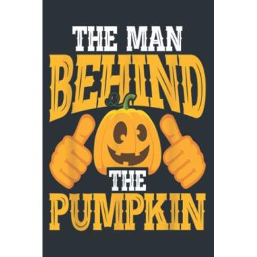 Imagem de Mens The Man Behind The Pumpkin Dad Halloween Funny: Study Notebook, 6 x 9 inches, 120 pages