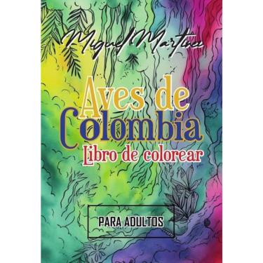 Imagem de Aves de Colombia: Libro de colorear (para adultos) - Espanhol