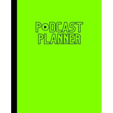Imagem de Podcast Planner: Podcast Planning Composition Journal Notebook Log Book | 120 Pages | 8x10 in. | Neon Green