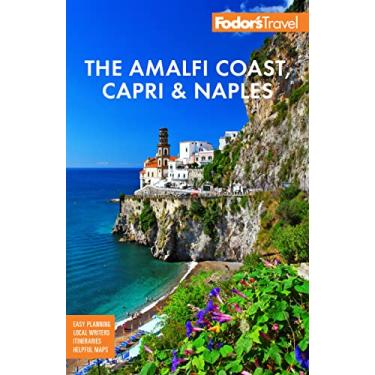 Imagem de Fodor's the Amalfi Coast, Capri & Naples: Easy Planning, Local Writers, Itineraries, Helpful Maps