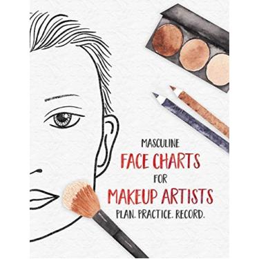 Imagem de Masculine Face Charts for Makeup Artists - Plan. Practice. Record.: Face Charts for Cosmetology Students, Theater, Film and More