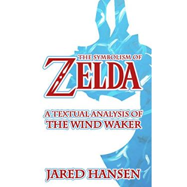 Imagem de The Symbolism of Zelda: A Textual Analysis of The Wind Waker (English Edition)