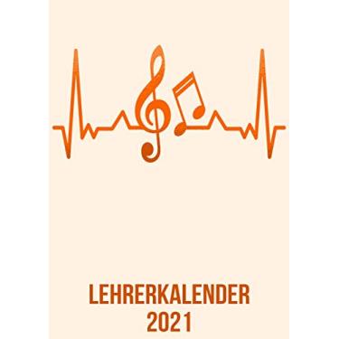 Imagem de Lehrerkalender 2021: DIN A4 Kalender von 01/2021-12/2021 1 Tag = 1 Seite mit großem Tageskalender und großartiger Übersicht. Monatsübersicht, ... / Musik Musiker heartbeat herzschlag