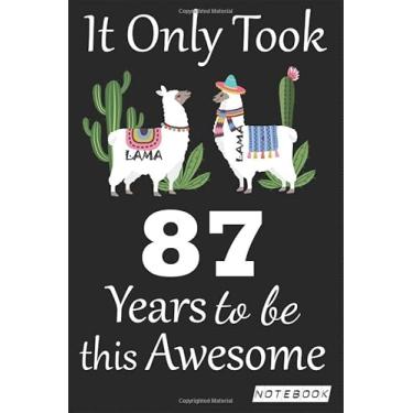 Imagem de It Only Took 87 years to be this Awesome Notebook: Lama Journal and Sketchbook Gift for 87 years Old, Lined Journal for a Funny 87th Birthday Gift 6x9 120 pages