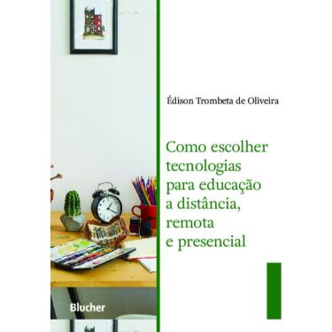 Imagem de Como Escolher Tecnologias Para Educação A Distância, Remota E Presencial