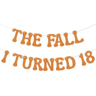 Imagem de Faixa The Fall I Turned 18 - Cheers to 18 Years, Placa de Feliz Aniversário de 18 anos, Abóbora Outono Temporada 18º Aniversário Decorações de Festa Laranja Glitter