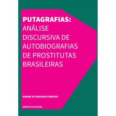 Imagem de Putagrafias: Análise Discursiva De Autobiografias De Prostitutas Brasileiras