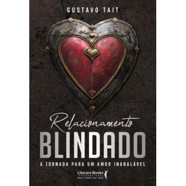 Imagem de Relacionamento Blindado - A Jornada Para Um Amor Inabalável - LITERARE