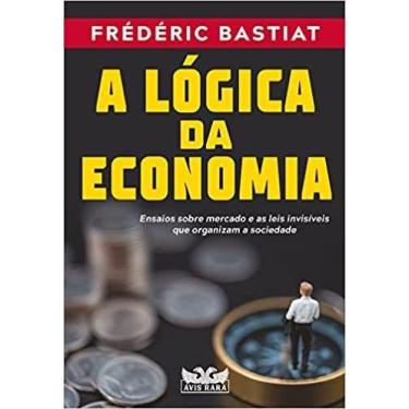 Imagem de Livro - A lógica da economia - Ensaios sobre mercado e as leis invisív