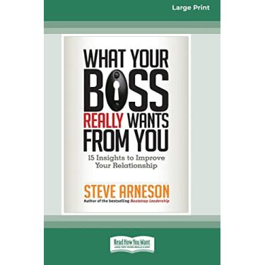 Imagem de What Your Boss Really Wants from You: 15 Insights to Improve Your Relationship [16 Pt Large Print Edition]