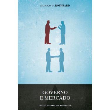 Imagem de Livro - Governo e mercado: A economia da intervenção estatal