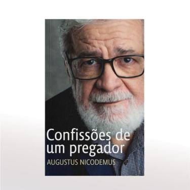 Imagem de Confissões de Um Pregador - Augustus Nicodemus