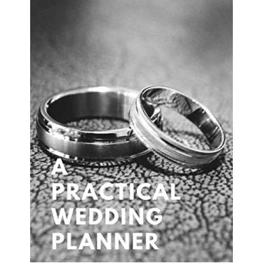 Imagem de A Practical Wedding Planner: Complete Wedding Planning Notebook & Organizer with Checklists, Budget Planner, Worksheets, Journal Pages, Scrapbook