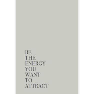 Imagem de Be the energy you want to attract. | Libreta para manifestar: Cuaderno de líneas punteadas para propósitos de nuevo año. Manifiesta tu vida soñada y ... | Bullet Journal, diario personal, agenda