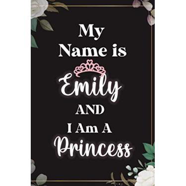 Imagem de My Name Is Emily And I Am A Princess : Cute Journal Notebook With Name On Front Cover, 120 pages College Ruled Notebook Journal & Diary for Writing ... Personalized Notebooks For Girls And Women)