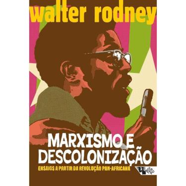 Imagem de Marxismo E Descolonização: Ensaios A Partir Da Revolução Pan-Africana 