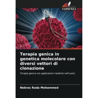 Imagem de Terapia genica in genetica molecolare con diversi vettori di clonazione: Terapia genica con applicazioni mediche nell'uomo