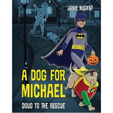 Imagem de A Dog for Michael: Doug to the Rescue (English Edition)