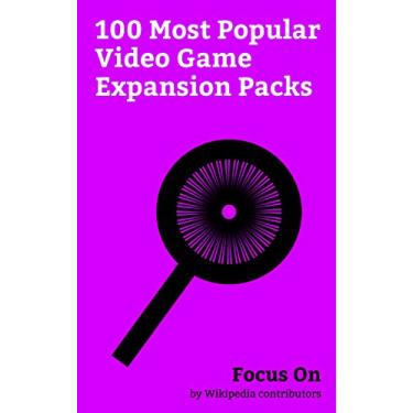 Imagem de Focus On: 100 Most Popular Video Game Expansion Packs: Expansion Pack, World of Warcraft: Legion, The Last of Us: Left Behind, Wolfenstein: The Old Blood, ... and Wine, Grand Theft... (English Edition)
