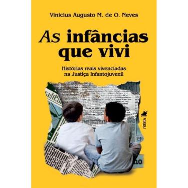 Imagem de As Infa?ncias que Vivi: Histórias Reais Vivenciadas na Justiça Infantojuvenil