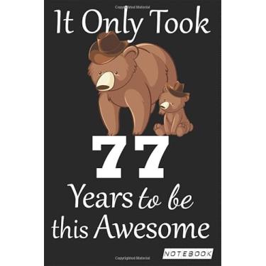 Imagem de It Only Took 77 years to be this Awesome Notebook: mom bear Journal and Sketchbook Gift for 77 years Old, Lined Journal for a Funny 77th Birthday Gift 6x9 120 pages