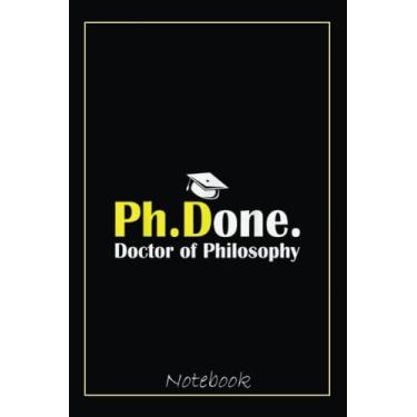 Imagem de PhD Done, Graduation, Doctorate In Philosophy Notebook: Graduation Gift Diary For Notes, Congratulations, Graduate Journal, Gold Graduate Gifts, Graduation Journal, 6x9 college ruled notebook